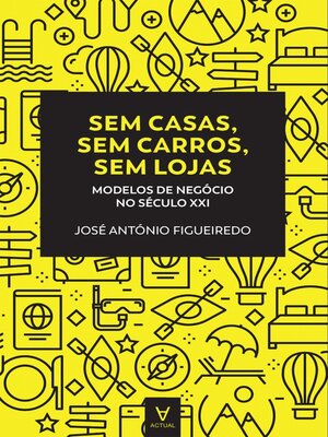 cover image of Sem casas, sem carros, sem lojas- Modelos de negócio no séc.XXI